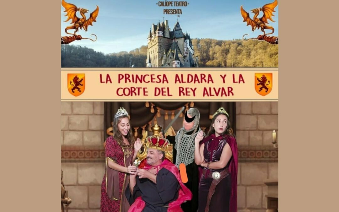 La princesa Aldara y la corte del rey Alvar Calíope Teatro