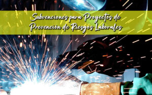 Subvenciones Proyectos Prevención Riesgos Laborales